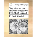 The Villas of the Ancients Illustrated. by Robert Castell.