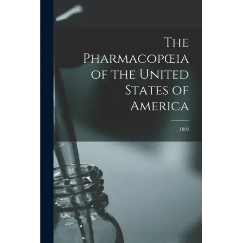 The Pharmacopoeia of the United States of America: 1820