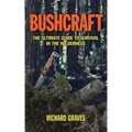 Bushcraft: The Ultimate Guide to Survival in the Wilderness