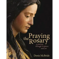Praying the Rosary: A Journey Through Scripture and Art