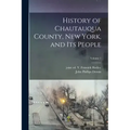 History of Chautauqua County, New York, and Its People; Volume 1