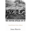 We Never Speak of It: Idaho-Wyoming Poems, 1889-90