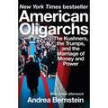 American Oligarchs: The Kushners, the Trumps, and the Marriage of Money and Power