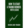 How to Start a Trading Business with $500