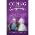 Coping With Longevity: A Family Journey With Dementia and Aging