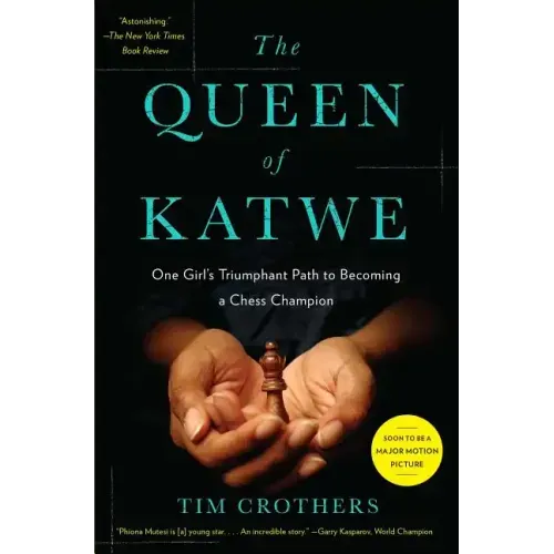 The Queen of Katwe: One Girl's Triumphant Path to Becoming a Chess Champion
