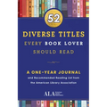 52 Diverse Titles Every Book Lover Should Read: A One Year Journal and Recommended Reading List from the American Library Association