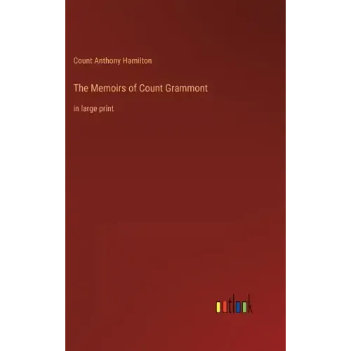 The Memoirs of Count Grammont: in large print