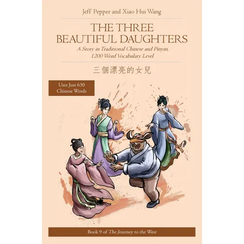 The Three Beautiful Daughters: A Story in Traditional Chinese and Pinyin, 1200 Word Vocabulary Level
