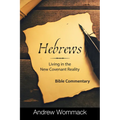 Hebrews: Living in the New Covenant Reality: Bible Commentary