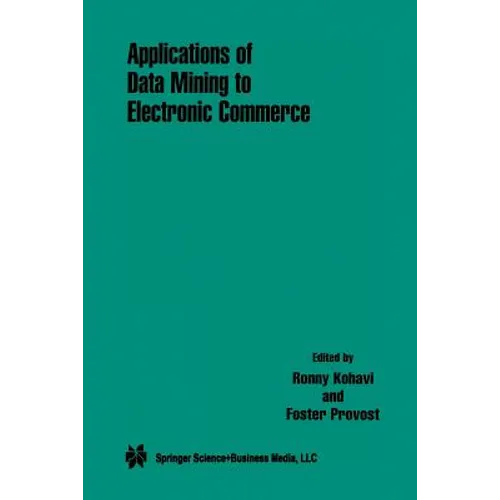 Applications of Data Mining to Electronic Commerce