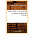 Atala René Les Aventures Du Dernier Abencérage (Éd.1850)