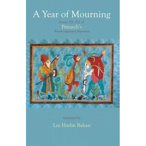 A Year of Mourning: Poems 271-322 of Petrarch's Rerum vulgarium fragmenta