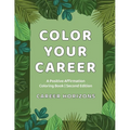 Color Your Career: A Positive Affirmation Coloring Book Second Edition: A Positive Affirmation Coloring Book Second Edition