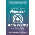 Zero to Launch Podcast Accelerator