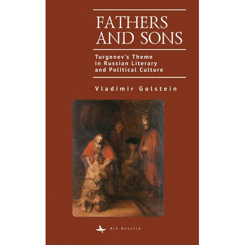 Fathers and Sons: Turgenev's Theme in Russian Literary and Political Culture