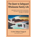 The Quest to Safeguard Wholesome Family Life: Children's Education, Discipline, Success, and Self-Leadership in the 21st Century