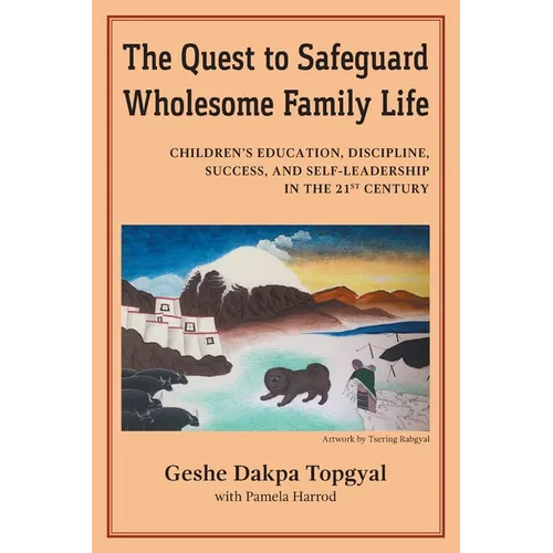 The Quest to Safeguard Wholesome Family Life: Children's Education, Discipline, Success, and Self-Leadership in the 21st Century