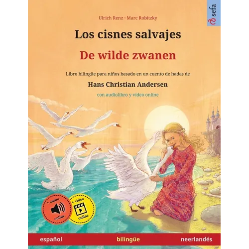 Los cisnes salvajes - De wilde zwanen (español - neerlandés): Libro bilingüe para niños basado en un cuento de hadas de Hans Christian Andersen, con a