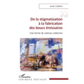 De la stigmatisation à la fabrication des boucs émissaires: Une forme de violence collective