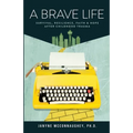 A Brave Life: Survival, Resilience, Faith and Hope after Childhood Trauma