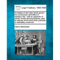 A Treatise on the Rules Which Govern the Construction and Effect of Statutory Law: With an Appendix of Certain Words and Expressions Used in Statutes