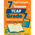 7 Full-Length Tennessee TCAP Grade 7 Math Practice Tests: Your Path to Confidence, Mastery, and Top Scores on the Tennessee TCAP Exam
