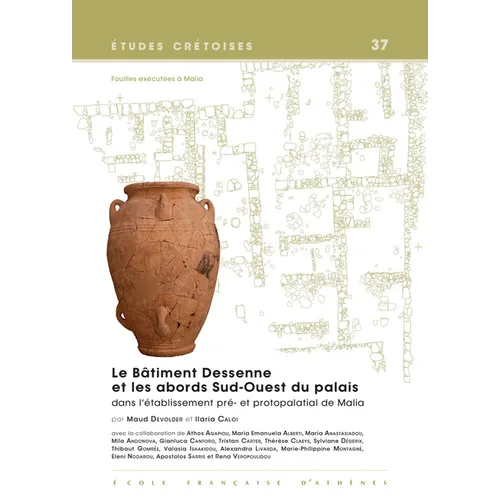 Le Batiment Dessenne Et Les Abords Sud-Ouest Du Palais Dans l'Etablissement Pre- Et Protopalatial de Malia: Fouilles Executees a Malia