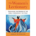 The Women's Lectionary: Preaching the Women of the Bible Throughout the Year