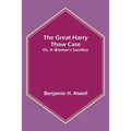 The Great Harry Thaw Case; Or, A Woman's Sacrifice