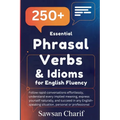 250 Essential Phrasal Verbs & Idioms for English Fluency