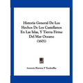 Historia General De Los Hechos De Los Castellanos En Las Islas, Y Tierra Firme Del Mar Oceano (1601)