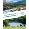 Protecting the Places We Love: Conservation Strategies for Entrusted Lands and Parks