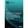 Symmetry in Classical and Fuzzy Algebraic Hypercompositional Structures