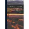 The Navy of the Republic of Texas, 1835-1845