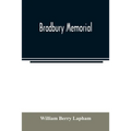 Bradbury memorial. Records of some of the descendants of Thomas Bradbury, of Agamenticus (York) in 1634, and of Salisbury, Mass. in 1638, with a brief