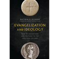Evangelization and Ideology: How to Understand and Respond to the Political Culture
