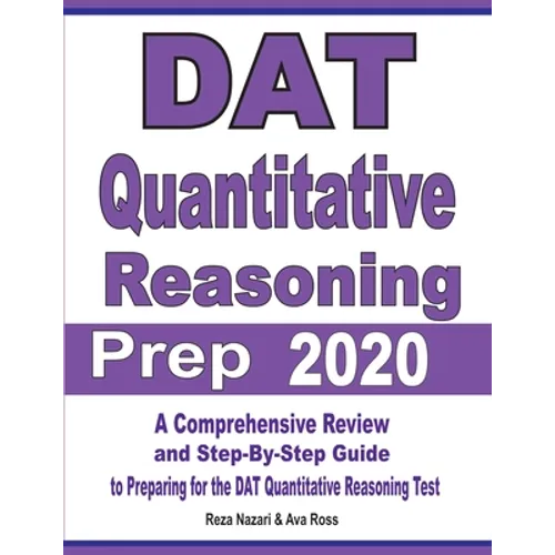 DAT Quantitative Reasoning Prep 2020: A Comprehensive Review and Step-By-Step Guide to Preparing for the DAT Quantitative Reasoning Test