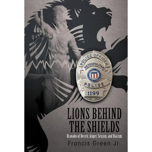 Lions Behind the Shields: Bravado of Deceit, Anger, Sexism, and Racism