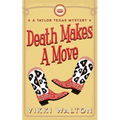 Death Makes A Move: A Taylor Texas Mystery
