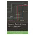 Career Transitions for Librarians: Proven Strategies for Moving to Another Type of Library