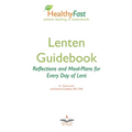 HealthyFast Lenten Guidebook: Reflections and Meal-Plans for Every Day of Lent: Reflections and Meal-Plans for Every Day of Lent HealthyFast where fas