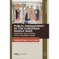 Public Engagement in the European Middle Ages: Medieval Solutions for a Modern Crisis
