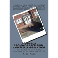 Wrought Ironwork, Welding and Steel Fabrication: How to Set up as Hobby or Business