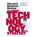 Harvard Business Review on Aligning Technology with Strategy