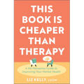 This Book Is Cheaper Than Therapy: A No-Nonsense Guide to Improving Your Mental Health
