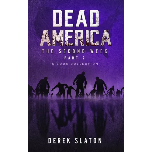 Dead America - The Second Week Part Two - 6 Book Collection