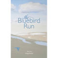 The Bluebird Run