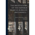 The Meditations of the Emperor Marcus Aurelius Antoninus, /; c.1