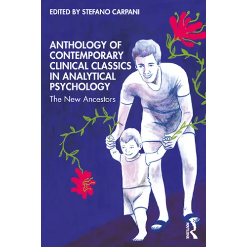 Anthology of Contemporary Clinical Classics in Analytical Psychology: The New Ancestors